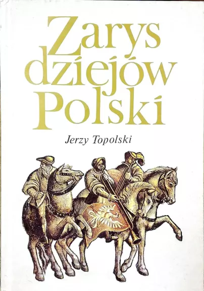 Zarys dziejów Polski - Topolski Jerzy, knyga