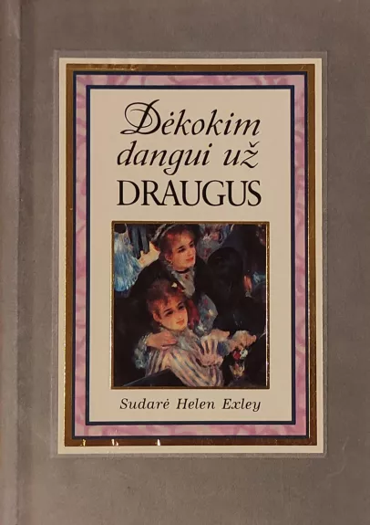 Dėkokim dangui už draugus - Helen Exley, knyga