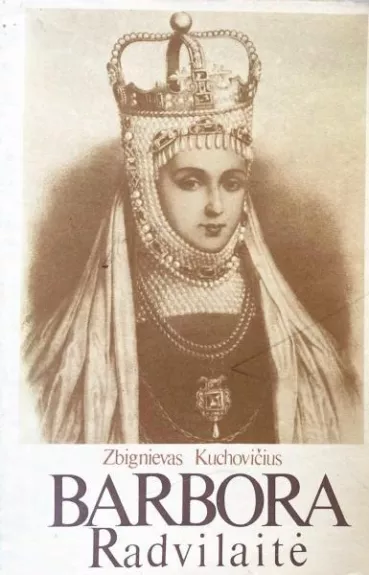 Barbora Radvilaitė - Zbignievas Kuchovičius, knyga