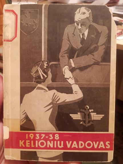 Kelionių vadovas Lietuvos geležinkeliais, oro, sauskeliais ir vandens keliais : 1937-1938