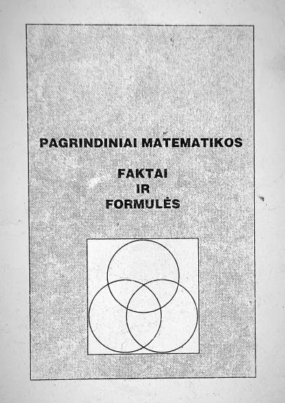 Pagrindiniai matematikos faktai ir formulės - Autorių Kolektyvas, knyga