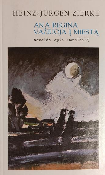 Ana Regina važiuoja į miestą. Novelės apie Donelaitį