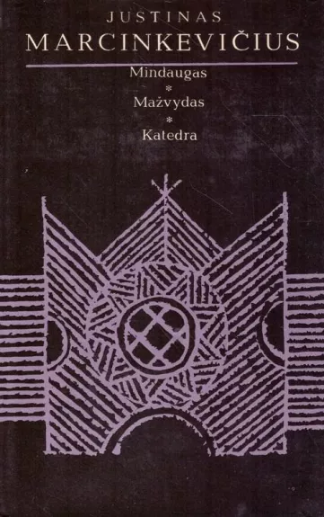 Mindaugas, Mažvydas, Katedra - Justinas Marcinkevičius, knyga