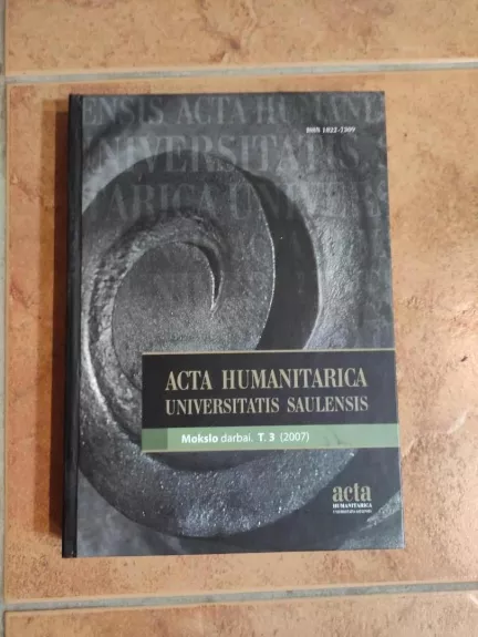 Acta Humanitarica universitatis Saulensis. Mokslo darbai. T.3 (2007) - Autorių Kolektyvas, knyga 1