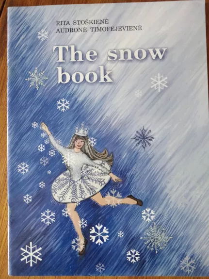 The snow book. Sniego knyga - Rita Stoškienė, Audronė  Timofejevienė, ir kt. , knyga 1