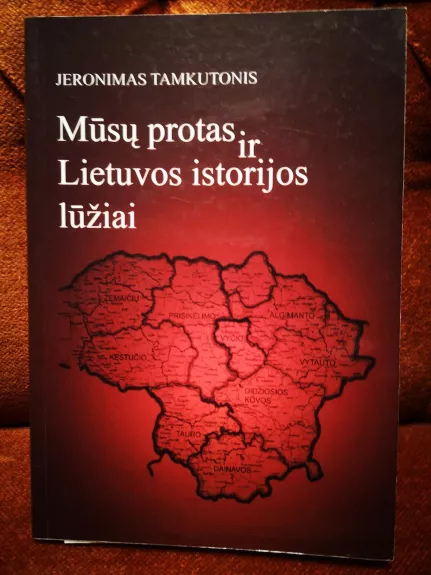Mūsų protas ir Lietuvos istorijos lūžiai