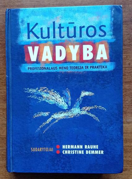 Kultūros vadyba: profesionalaus meno teorija ir praktika - Hermann Rauhe, knyga 1