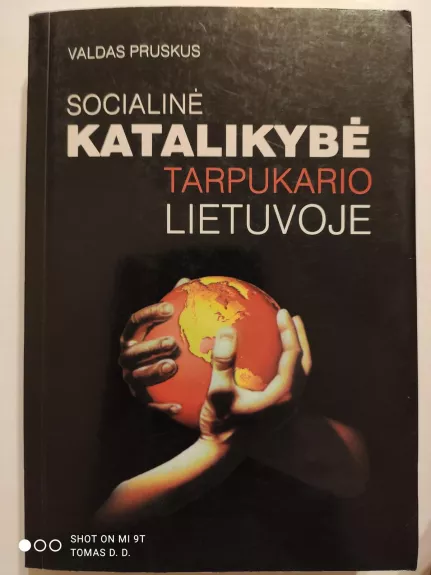 Socialinė katalikybė tarpukario Lietuvoje: jaunosios kartos lietuvių intelektualų katalikų įžvalgos - Valdas Pruskus, knyga