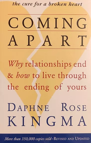 Coming Apart: Why Relationships End and How to Live Through the Ending of Yours - Autorių Kolektyvas, knyga