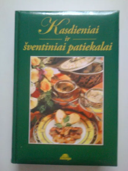 Kasdieniai ir šventiniai patiekalai - Rasa Ivanauskaite, knyga