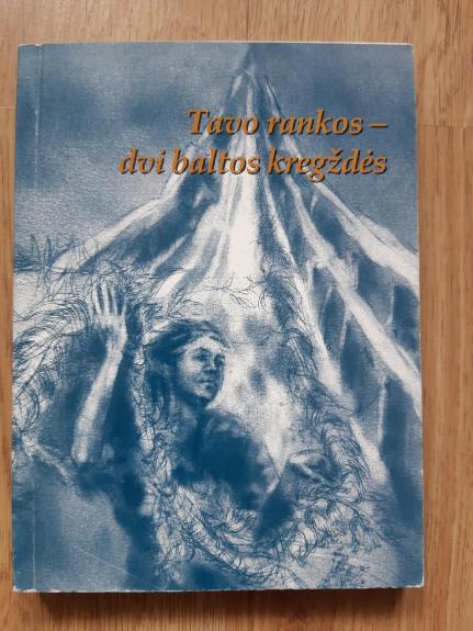 Tavo rankos - dvi baltos kregždės