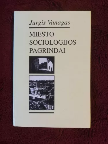 Miesto sociologijos pagrindai - Jurgis Vanagas, knyga 1