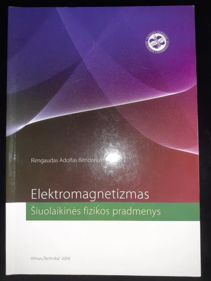 Elektromagnetizmas.Šiuolaikinės fizikos pradmenys - Rimgaudas Adolfas Bendorius, knyga