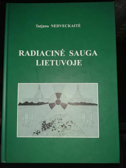 Radiacinė sauga Lietuvoje - Tatjana Nedveckaitė, knyga