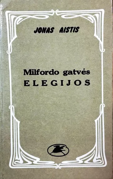 Milfordo gatvės elegijos - Jonas Aistis, knyga