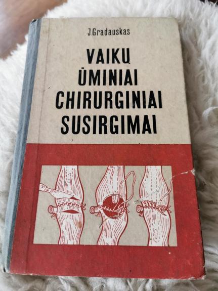 Gradauskas J., Vaikų ūminiai chirurginiai susirgimai - J. Gradauskas, knyga
