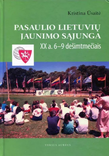 Pasaulio lietuvių jaunimo sąjunga XX a. 6-9 dešimtmečiais - Kristina Ūsaitė, knyga