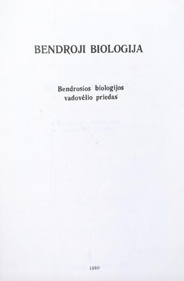 Bendroji biologija : bendrosios biologijos vadovėlio priedas