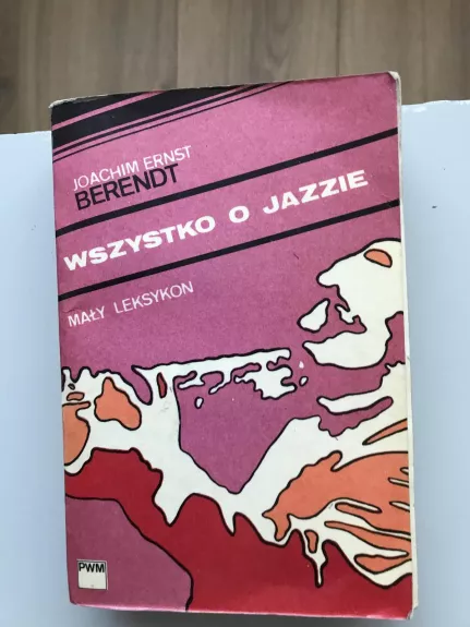 Wszystko o jazzie : maly leksykon - Joachim Ernst Berendt, knyga