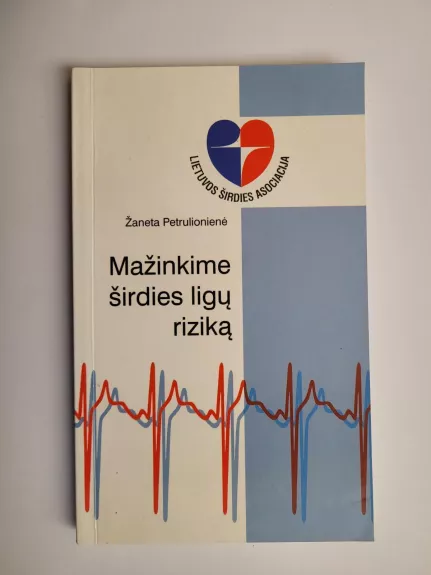 Mažinkime širdies ligų riziką - Žaneta Petrulionienė, knyga