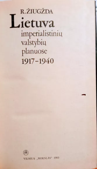 Lietuva imperialistinių valstybių planuose 1917-1940 m. - R. Žiugžda, knyga 1