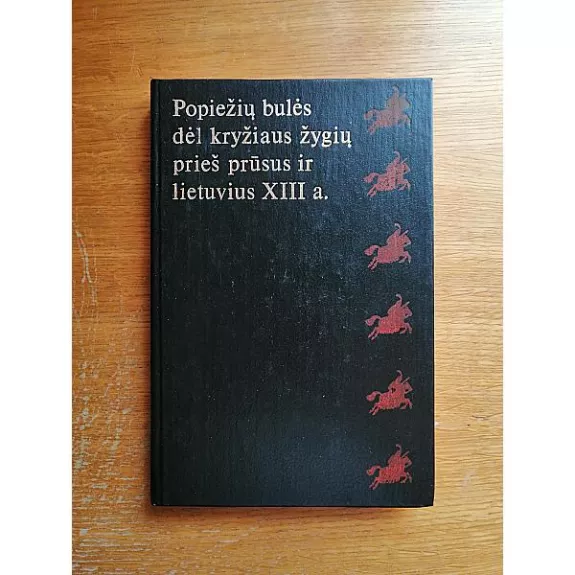 Popiežių bulės dėl kryžiaus žygių prieš prūsus ir lietuvius XIII - P. Pakarklis, knyga