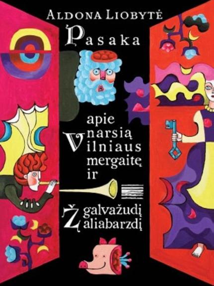 Pasaka apie narsią Vilniaus mergaitę ir galvažudį Žaliabarzdį - Aldona Liobytė, knyga