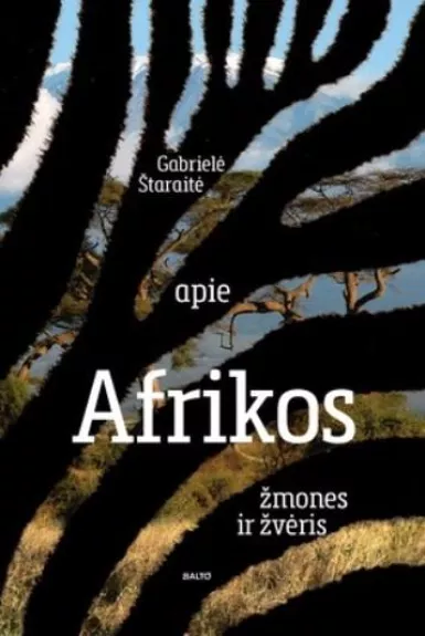 Apie Afrikos žmones ir žvėris - Gabrielė Štaraitė, knyga
