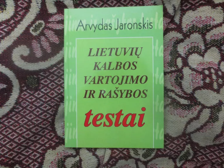 Lietuvių kalbos vartojimo ir rašybos Testai II knyga - Arvydas Jaronskis, knyga