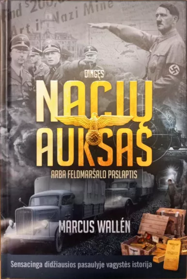 DINGĘS NACIŲ AUKSAS, ARBA FELDMARŠALO PASLAPTIS - Marcus Wallén, knyga