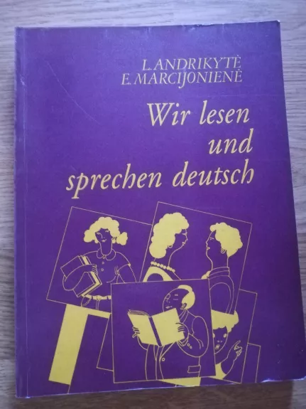 Wir lesen und sprechen deutsch - L. Andrikytė, E.  Marcijonienė, knyga