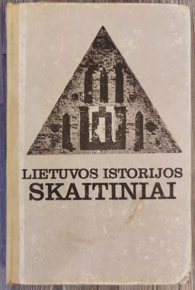 Lietuvos istorijos skaitiniai. Nuo seniausiųjų laikų iki 1918 metų - R. Glinskis, R.  Mockevičius, S.  Stašaitis, knyga 1