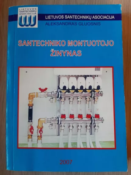 santechniko montuotojo žinynas - Aleksandras Gluosnis, knyga 1