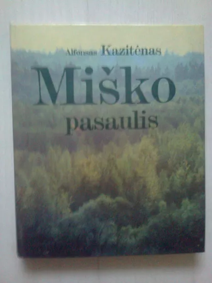 Miško pasaulis - Alfonsas Kazitėnas, knyga