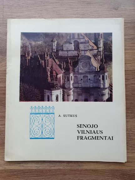 Senojo Vilniaus fragmentai - Antanas Sutkus, knyga 1