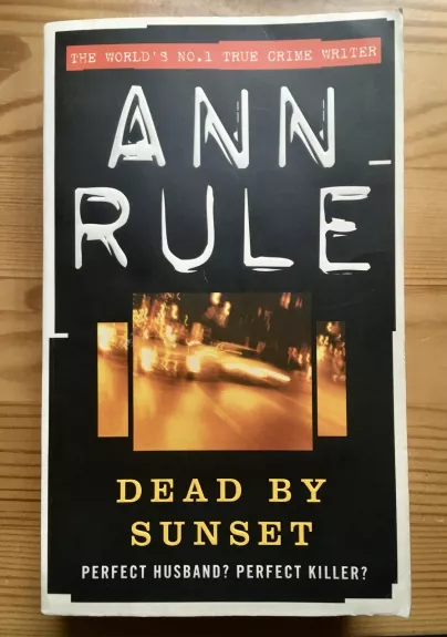 Dead By Sunset: Perfect Husband? Perfect Killer? - Ann Rule, knyga 1