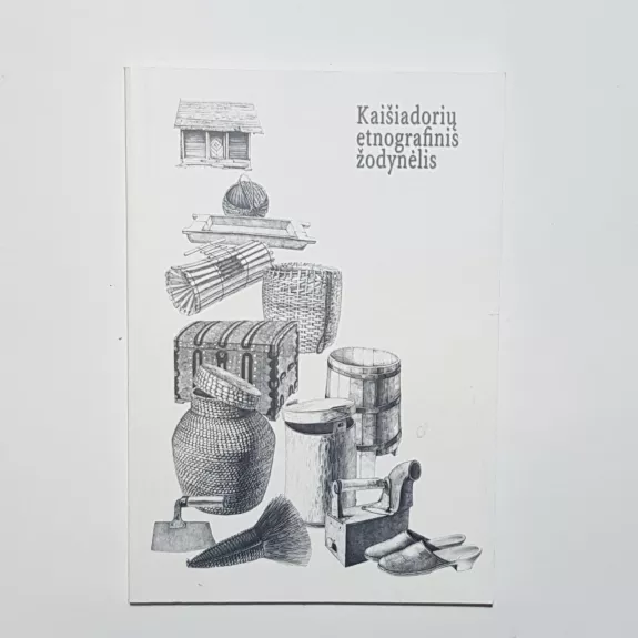 Kaišiadorių etnografinis žodynėlis - Vingaudas Baltrušaitis, Lina  Žižliauskaitė, knyga