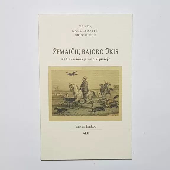 Žemaičių bajoro ūkis XIX amžiaus pirmoje pusėje - Vanda Daugirdaitė-Sruogienė, knyga