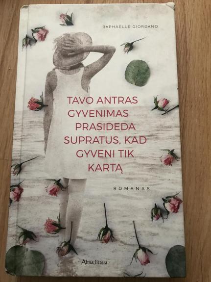 Tavo antras gyvenimas prasideda supratus, kad gyveni tik kartą