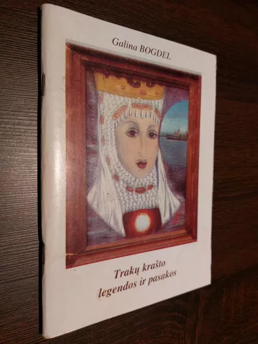 Trakų krašto legendos ir pasakos - Galina Bogdel, knyga