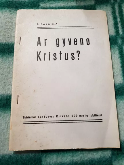 Ar gyveno Kristus? - Juozas Palaima, knyga