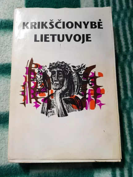 Krikščionybė Lietuvoje - Autorių Kolektyvas, knyga