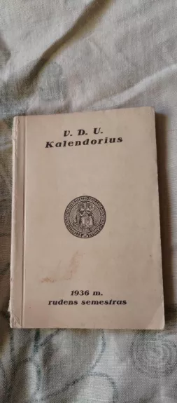 V.D.U. kalendorius 1936 m. rudens semestro - Autorių Kolektyvas, knyga