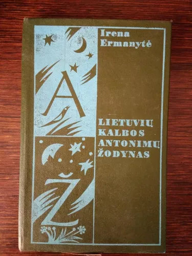 Lietuvių kalbos antonimų žodynas