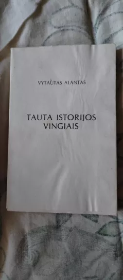 Tauta istorijos vingiais - Vytautas Alantas, knyga
