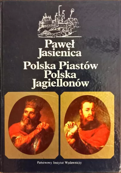 Polska Piastów. Polska Jagiellonów - Pawel Jasienica, knyga