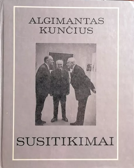 Susitikimai - Algimantas Kunčius, knyga