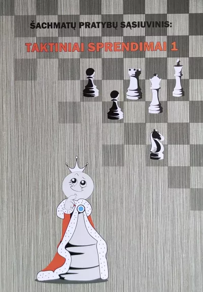 Šachmatų pratybų sąsiuvinis. Taktiniai sprendimai 1