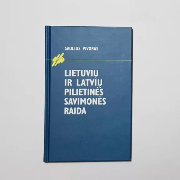 Lietuvių ir latvių pilietinės savimonės raida - Saulius Pivoras, knyga