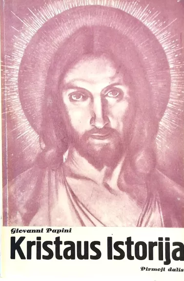 Kristaus istorija. I ir II knygos - Giovanni Papini, knyga
